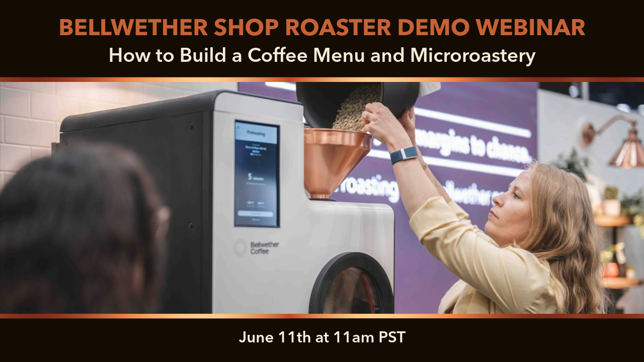 Roast Your Own: How to Build a Coffee Menu and Microroastery with Bellwether