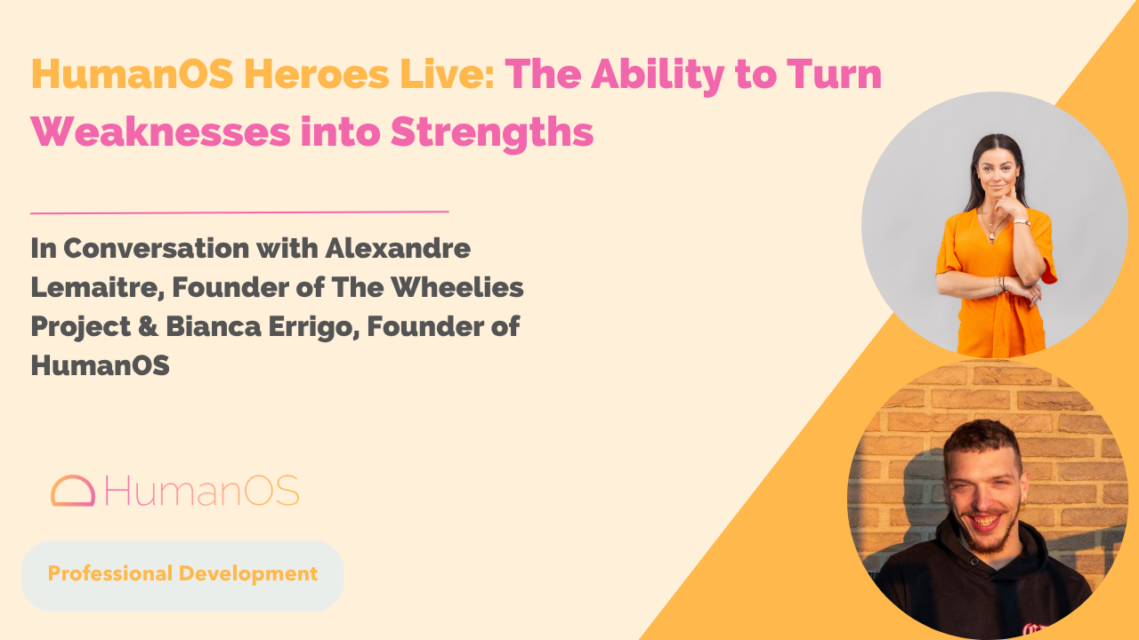 HumanOS Heroes Live: In Conversation with Alexandre Lemaitre - The Ability to Turn Weaknesses into Strengths